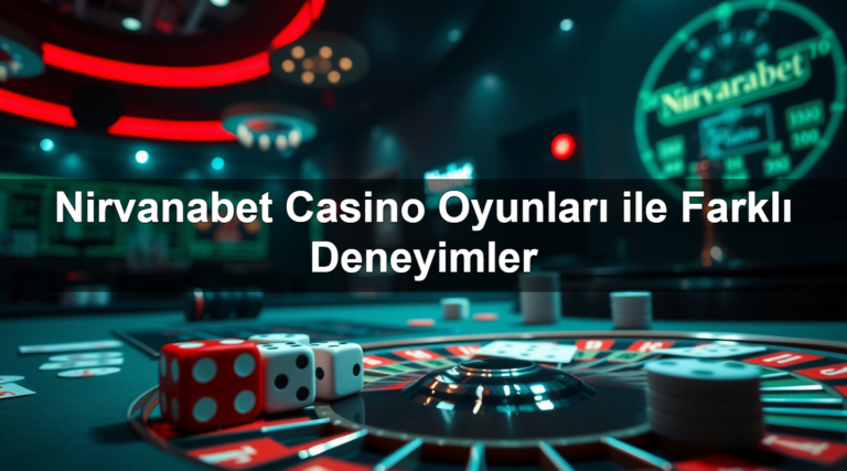 Nirvanabet Casino Oyunları ile Farklı Deneyimler