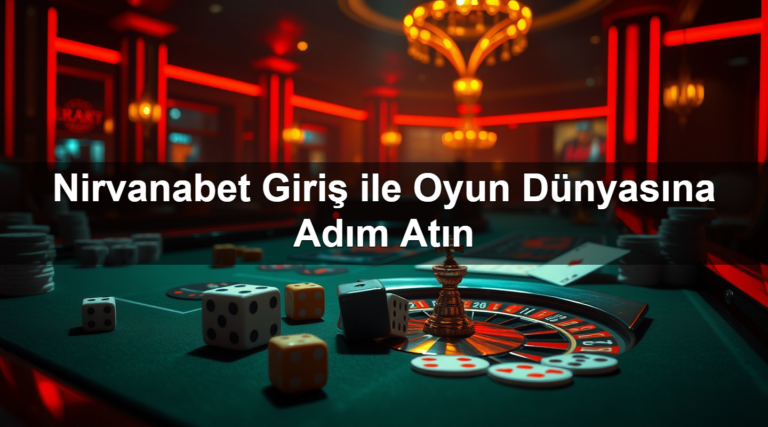 Nirvanabet Giriş ile Oyun Dünyasına Adım Atın