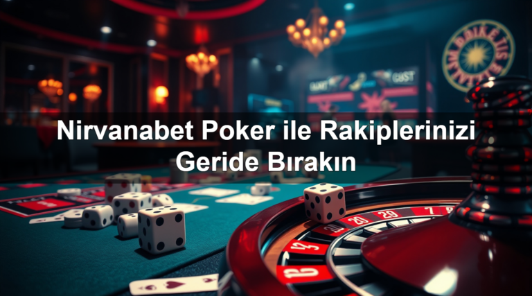 Nirvanabet Poker ile Rakiplerinizi Geride Bırakın